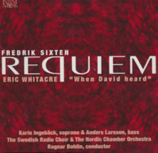 Fredrik Sixten: Requiem/Eric Whitacre: When David Heard