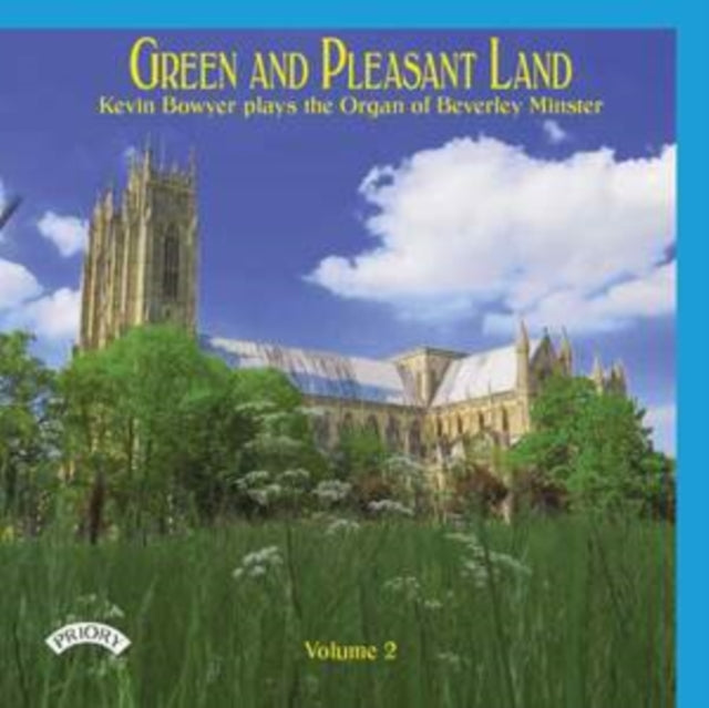 Green and Pleasant Land: Kevin Bowyer Plays the Organ of Beverley Minster - Volume 2