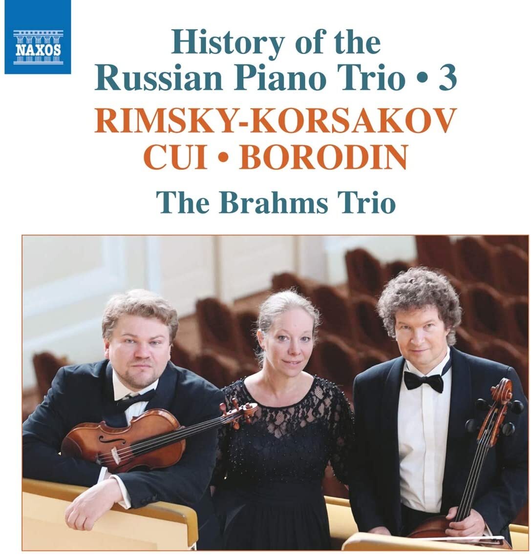 The Brahms Trio: History of the Russian Piano Trio: Rimsky-Korsakov/Cui/Borodin - Volume 3