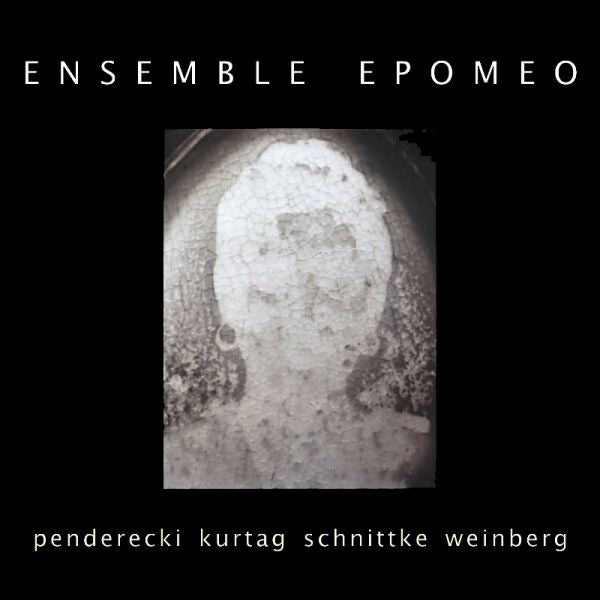 Ensemble Epomeo: Penderecki/Kurtag/Schnittke/Weinberg