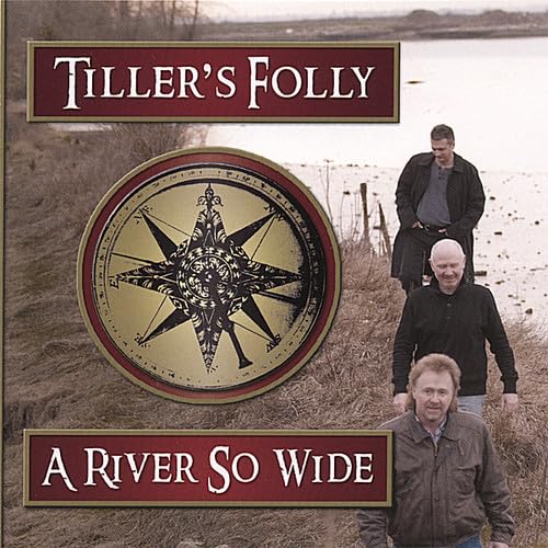 Tiller`S Folly - River So Wide