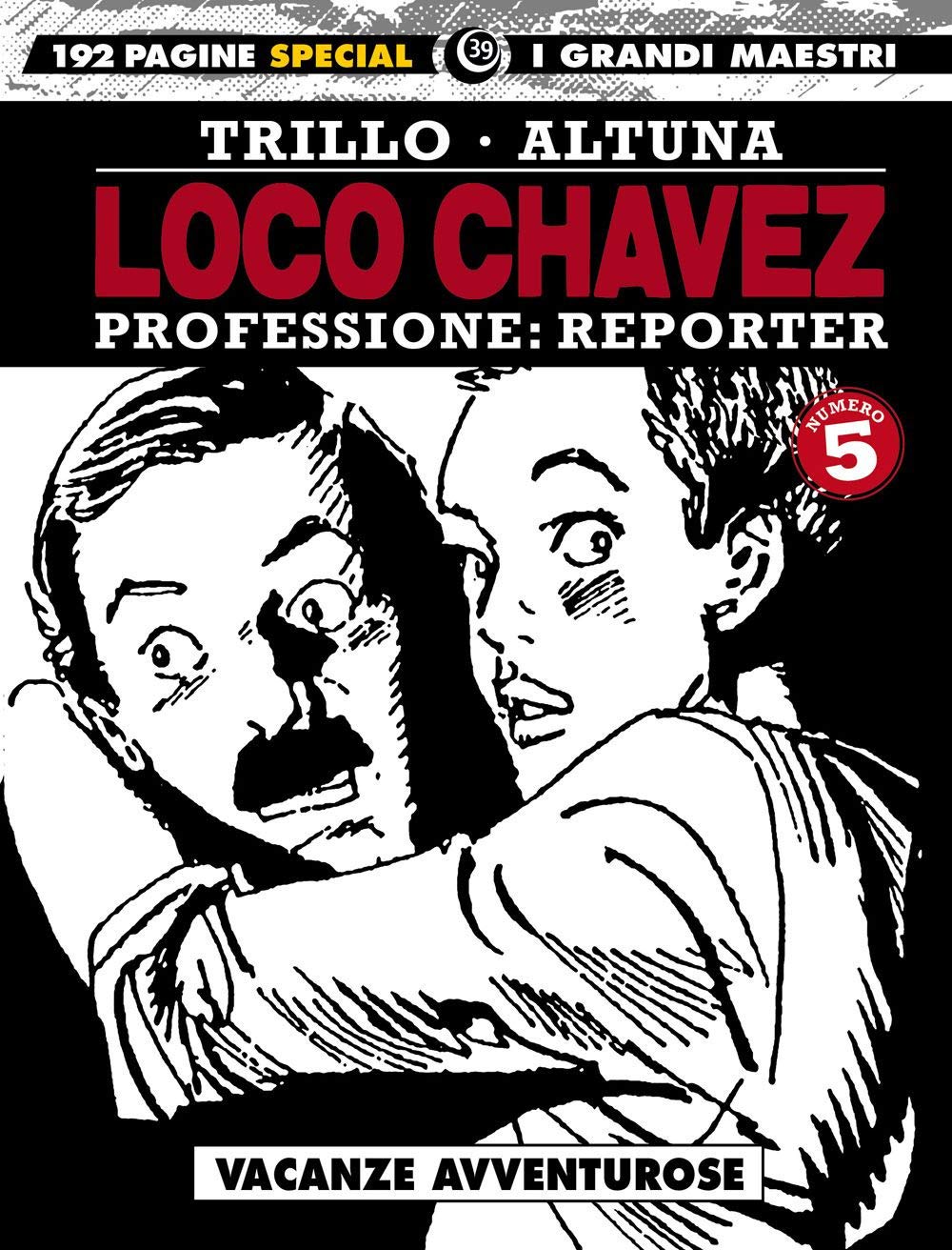Loco Chavez. Professione: reporter. Vacanze avventurose (Vol. 5