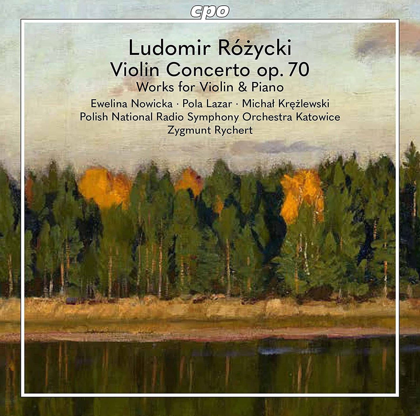 Ludomir Rózycki: Violin Concerto Op. 70/Works for Violin & Piano
