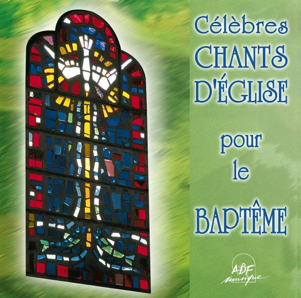 Célèbres Chants D'Eglise Pour Le Baptême