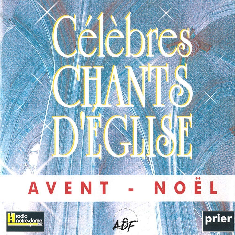Celebres Chants D ' Eglise Avent / Noël