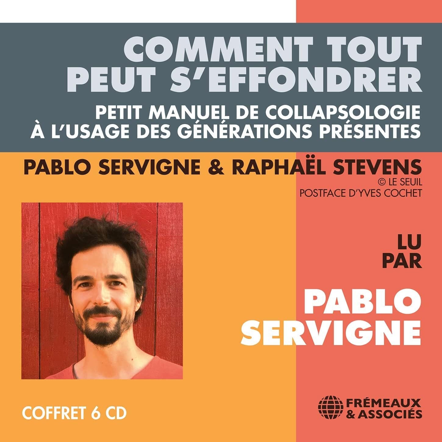 Comment Tout Peut S'effondrer: Petit Manuel De Collapsologie À L'usage Des Générations Présentes