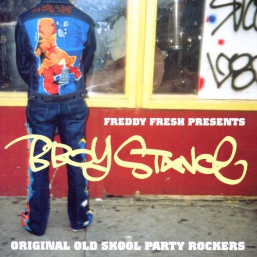 Freddy Fresh Presents B-boy Stance: Original Old Skool Party