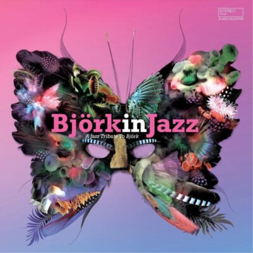 Björk in Jazz: A Jazz Tribute to Björk
