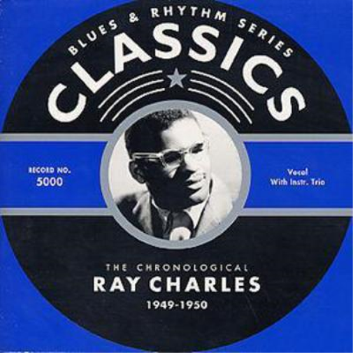 The Chronological Ray Charles 1949 - 1950: BLUES & RHYTHM SERIES CLASSSICS