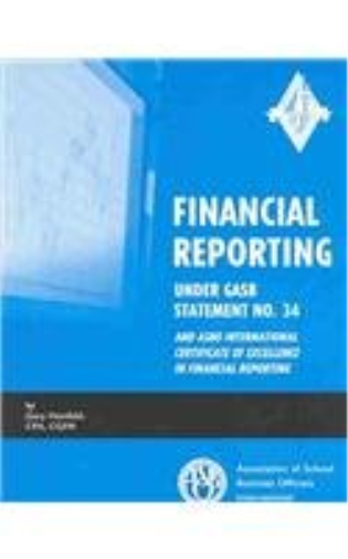 Financial Reporting Under GASB Statement No. 34 and ASBO International Certificate of Excellence in Financial Reporting