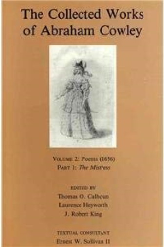 The Collected Works of Abraham Cowley;, Poems (1656); Part I: The Mistress