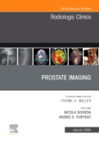 Prostate Imaging, An Issue of Radiologic Clinics of North America