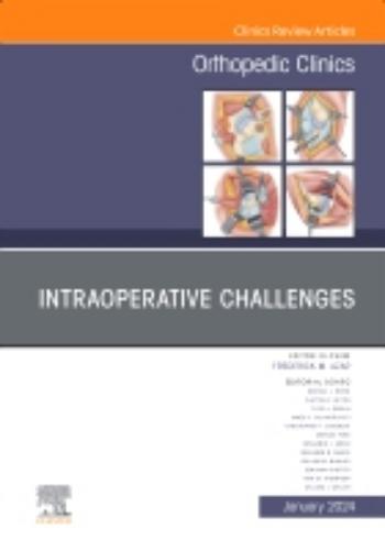 Intraoperative Challenges, An Issue of Orthopedic Clinics