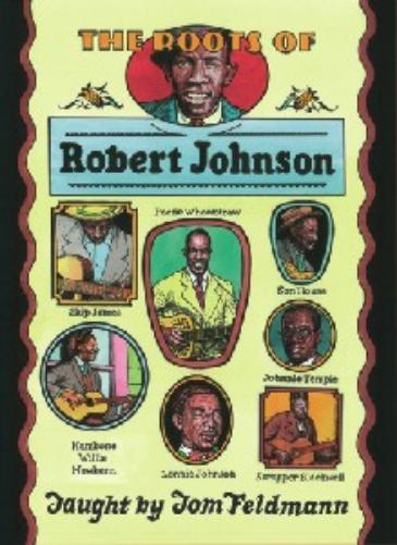 The Roots Of Robert Johnson Taught By Tom Feldmann