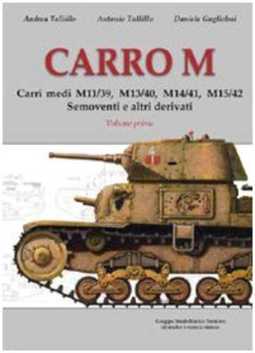 Carro M. Carri medi M 11-39, M 13-40, M 14-41, M 15-42, semoventi e altri derivati. Ediz. illustrata