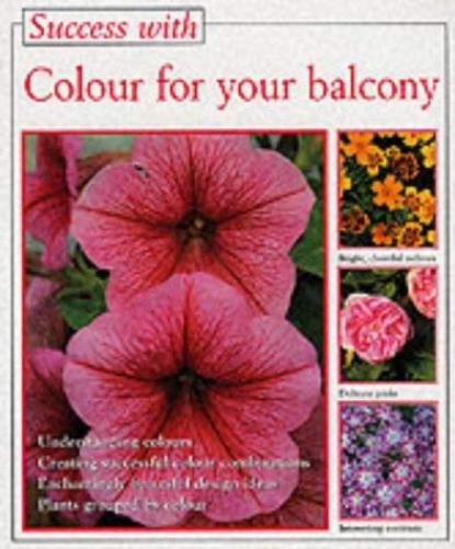 Colour for Your Balcony (Success with Gardening