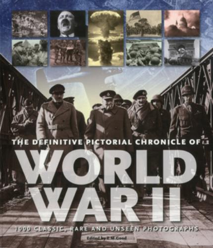 The Definitive Pictorial Chronicle of World War II
