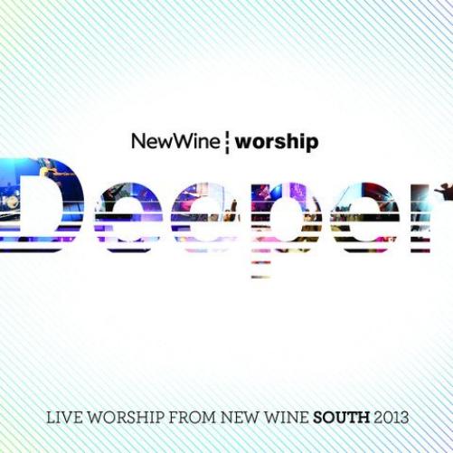 Deeper New Wine Worship Live From The Arena 2013