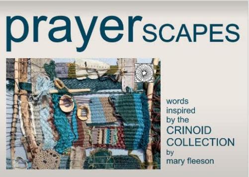 Lindisfarne Scriptorium Prayer SCAPES (WORDS INSPIRED BY CRINOID COLLECTION) BY MARY FLEESON