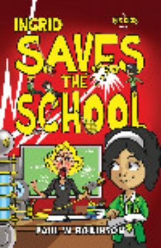 Ingrid Saves the School