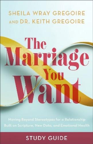 The Marriage You Want Study Guide