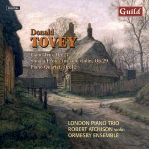 Donald Tovey: Piano Trio, Op. 27/Sonata Eroica for Solo Violin/..