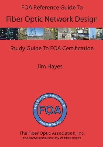The FOA Reference Guide to Fiber Optic Network Design (FOA Reference Textbooks On Fiber Optics