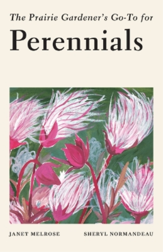 The Prairie Gardener's Go-To Guide for Perennials (Guides for the Prairie Gardener, 8