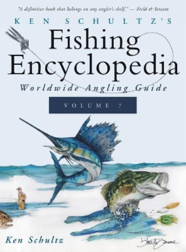 Ken Schultz's Fishing Encyclopedia Volume 7: Worldwide Angling Guide (Ken Schultz's Fishing Encyclopedia, 7
