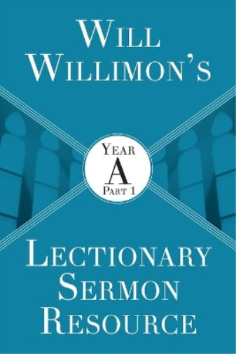 Will Willimon’s : Year A Part 1