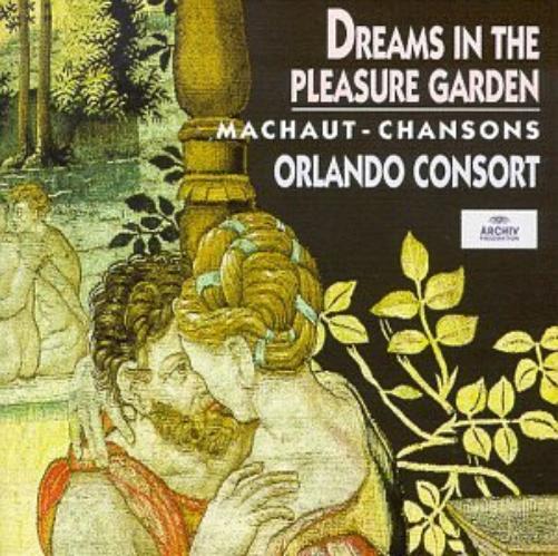 Dreams in the Pleasure Gardens: Machaut Chansons