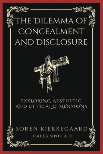 The Dilemma of Concealment and Disclosure