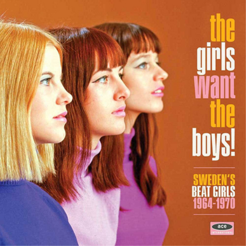 The Girls Want the Boys!: Sweden's Beat Girls 1964-1970
