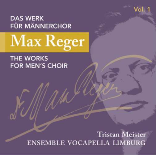 Max Reger: The Works for Men's Choir - Volume 1