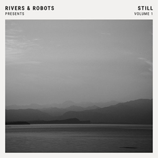 Rivers & Robots Presents... Still - Volume 1
