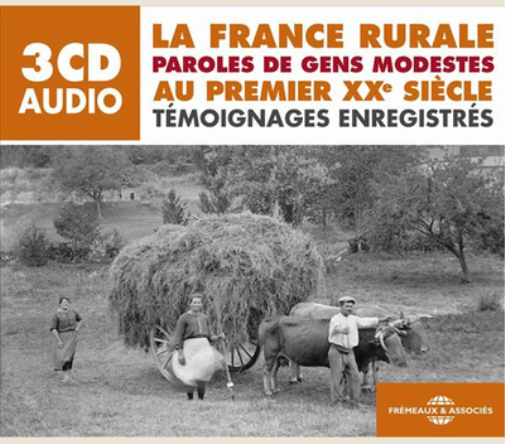 La France Rurale Au Premier XXe Siècle: Paroles De Gens Modestes - Témoignages Enregistrés
