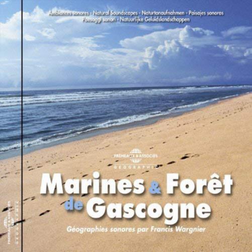 Marines & Forêt De Gascogne: Géographies Sonores Par Francis Wargnier