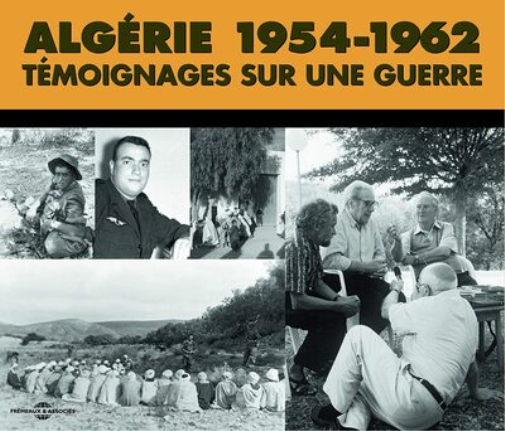 Algérie 1954-1962: Témoignages Sur Une Guerre