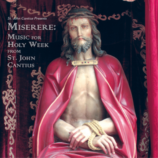 St. John Cantius Presents Miserere: Music for Holy Week