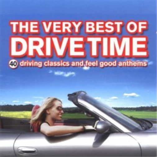The Very Best of Drive Time: 40 Driving Classics and Feel Good Anthems