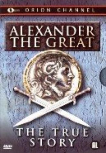 Alexander the Great - the True Story