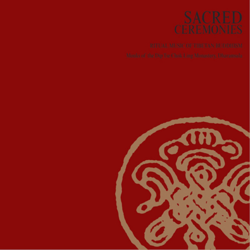 Sacred Ceremonies: Ritual Music of Tibetan Buddhism