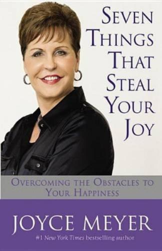 Seven Things That Steal Your Joy: Overcoming the Obstacles to Your Happiness