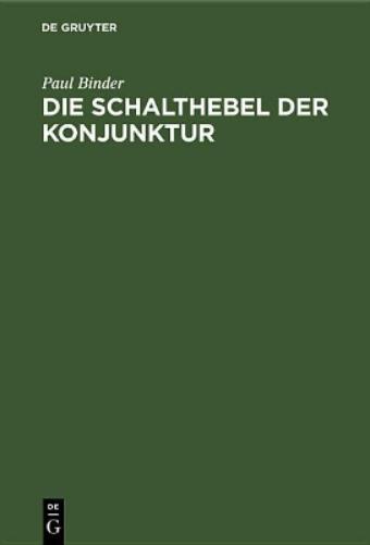 Die Schalthebel der Konjunktur: Kaufkrafteinsatz und Kaufkraftstillegung als Bestimmungsgründe des Volkseinkommens (German Edition