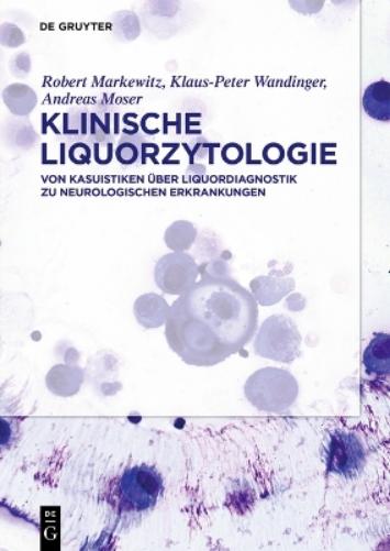 Klinische Liquorzytologie: Von Kasuistiken über Liquordiagnostik zu neurologischen Erkrankungen (German Edition