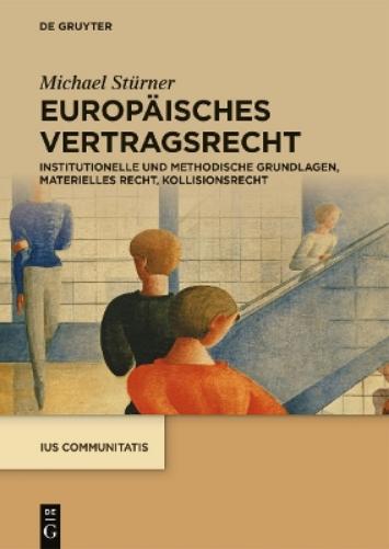 Europäisches Vertragsrecht: Institutionelle und methodische Grundlagen, materielles Recht, Kollisionsrecht (Ius Communitatis) (German Edition