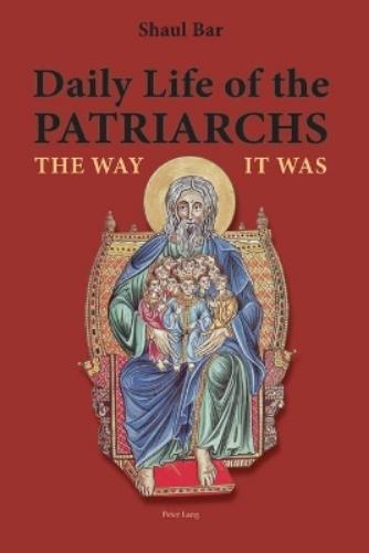 Daily Life of the Patriarchs