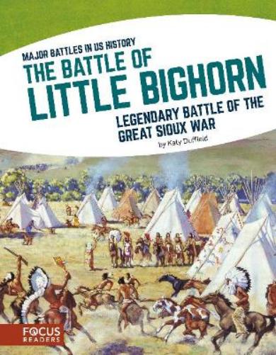 Major Battles in US History: The Battle of Little Bighorn