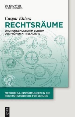 Rechtsräume: Ordnungsmuster im Europa des frühen Mittelalters (methodica, 3) (German Edition
