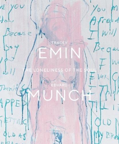 Tracey Emin / Edvard Munch. The Loneliness of the Soul